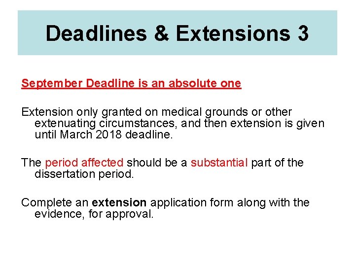 Deadlines & Extensions 3 September Deadline is an absolute one Extension only granted on