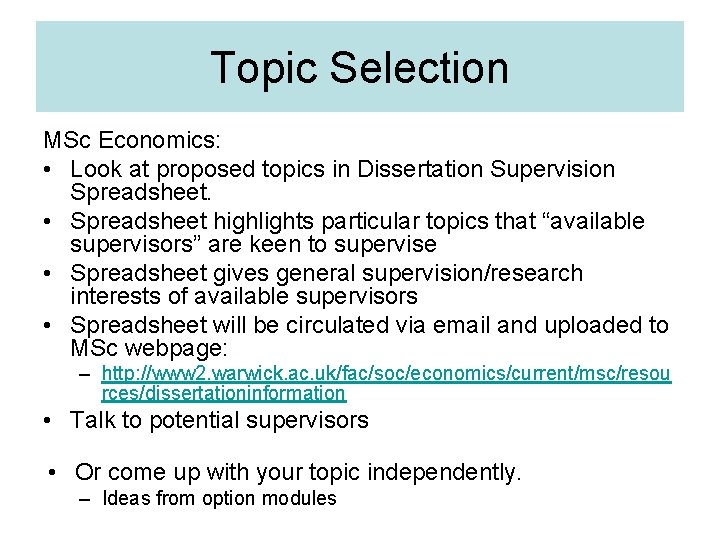 Topic Selection MSc Economics: • Look at proposed topics in Dissertation Supervision Spreadsheet. •