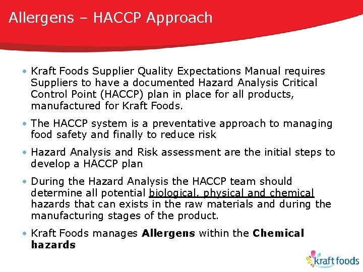 Allergens – HACCP Approach • Kraft Foods Supplier Quality Expectations Manual requires Suppliers to