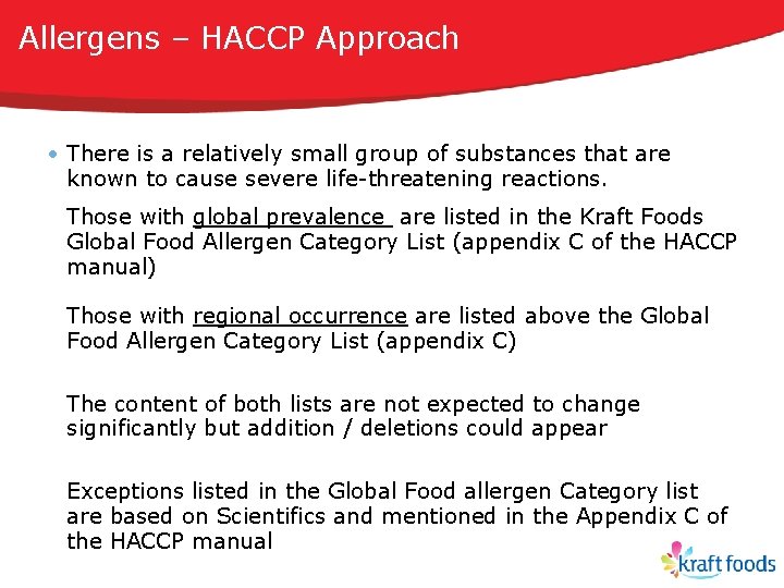 Allergens – HACCP Approach • There is a relatively small group of substances that