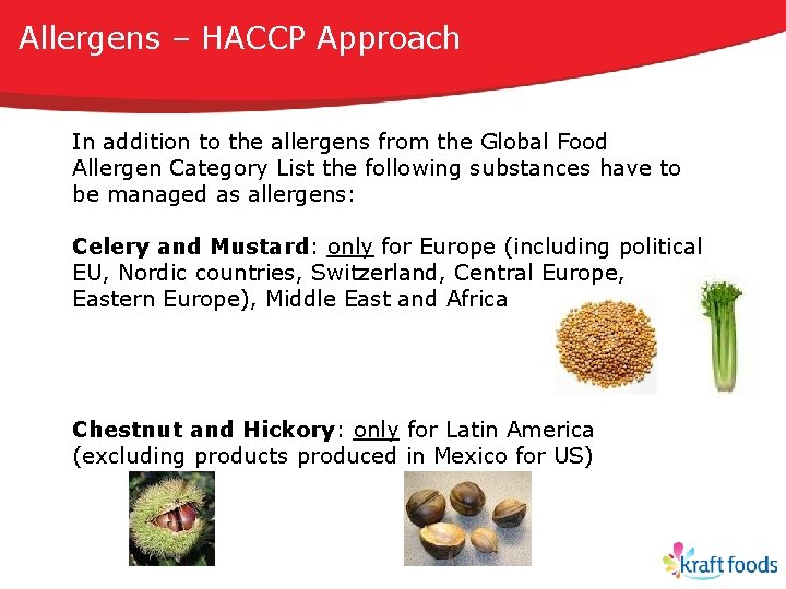 Allergens – HACCP Approach In addition to the allergens from the Global Food Allergen