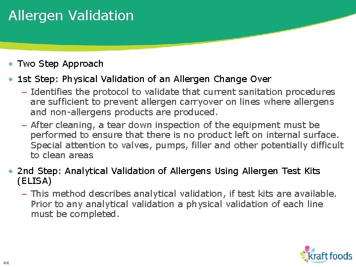 Allergen Validation • Two Step Approach • 1 st Step: Physical Validation of an