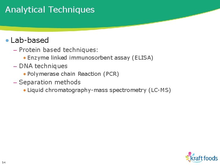 Analytical Techniques • Lab-based – Protein based techniques: • Enzyme linked immunosorbent assay (ELISA)