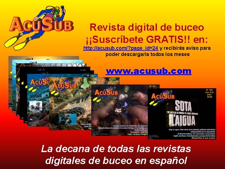 Revista digital de buceo ¡¡Suscríbete GRATIS!! en: http: //acusub. com/? page_id=24 y recibirás aviso