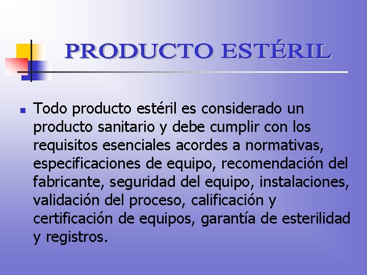 n Todo producto estéril es considerado un producto sanitario y debe cumplir con los