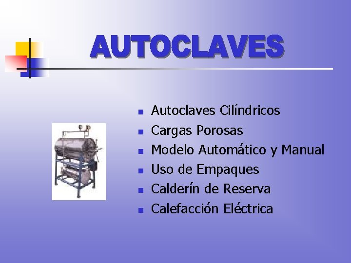 n n n Autoclaves Cilíndricos Cargas Porosas Modelo Automático y Manual Uso de Empaques