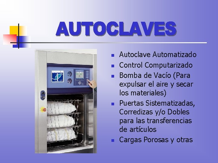 n n n Autoclave Automatizado Control Computarizado Bomba de Vacío (Para expulsar el aire