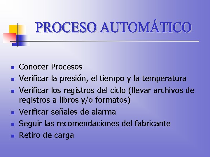 n n n Conocer Procesos Verificar la presión, el tiempo y la temperatura Verificar