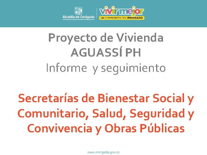 Proyecto de Vivienda AGUASSÍ PH Informe y seguimiento Secretarías de Bienestar Social y Comunitario,