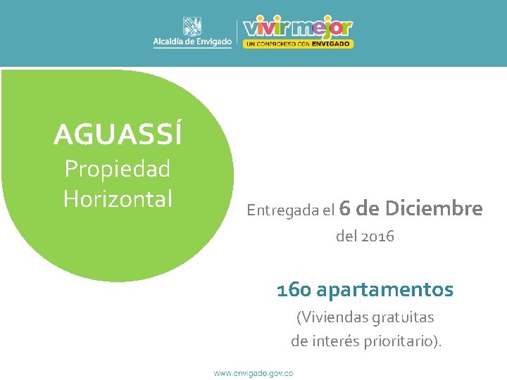 AGUASSÍ Propiedad Horizontal Entregada el 6 de Diciembre del 2016 160 apartamentos (Viviendas gratuitas