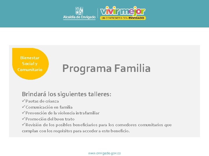 Bienestar Social y Comunitario Programa Familia Brindará los siguientes talleres: üPautas de crianza üComunicación