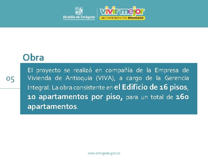 Obra 05 El proyecto se realizó en compañía de la Empresa de Vivienda de