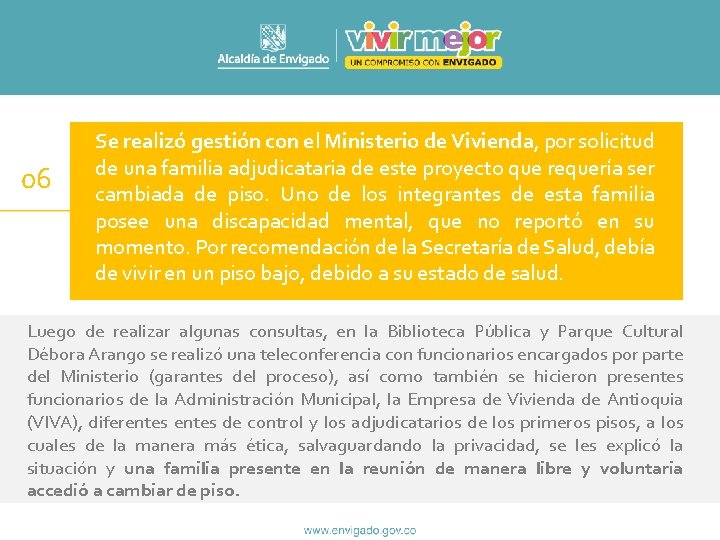 06 Se realizó gestión con el Ministerio de Vivienda, por solicitud de una familia