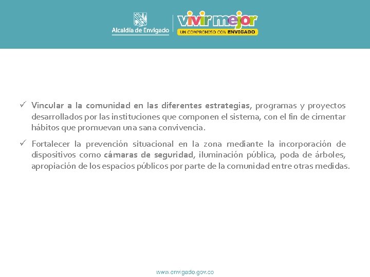 ü Vincular a la comunidad en las diferentes estrategias, programas y proyectos desarrollados por