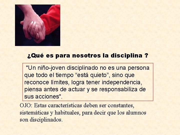 ¿Qué es para nosotros la disciplina ? "Un niño-joven disciplinado no es una persona ¿Qué es para nosotros la disciplina ? "Un niño-joven disciplinado no es una persona