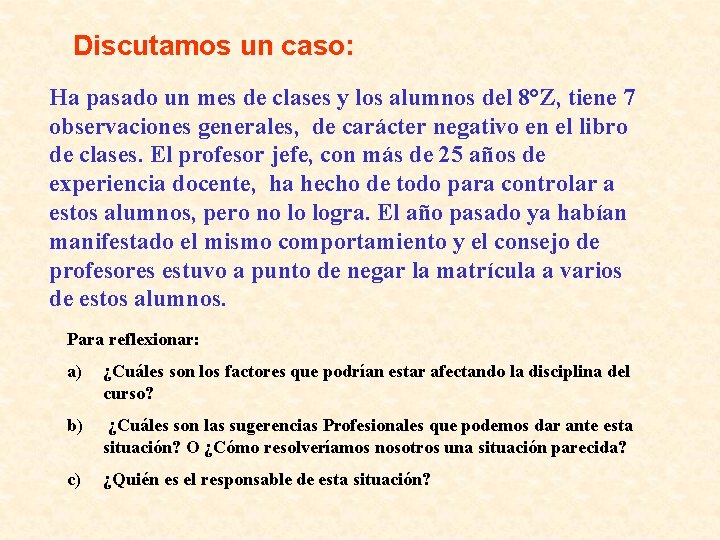 Discutamos un caso: Ha pasado un mes de clases y los alumnos del 8°Z, Discutamos un caso: Ha pasado un mes de clases y los alumnos del 8°Z,