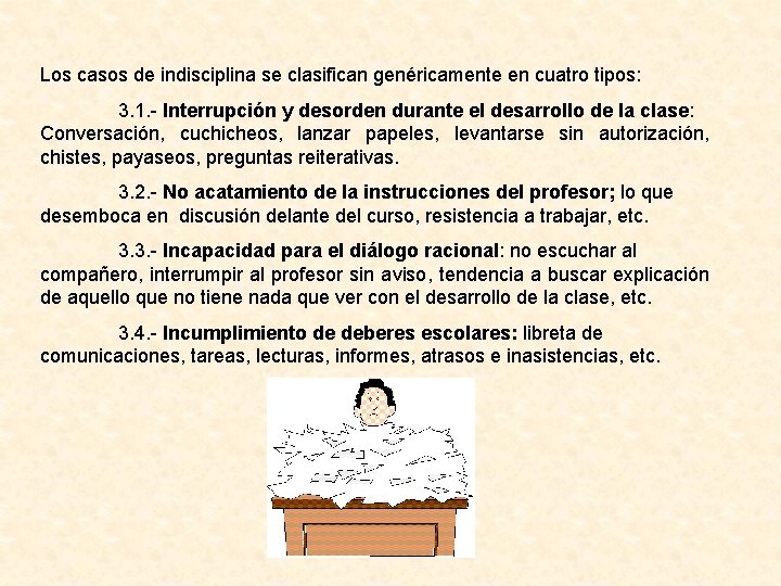 Los casos de indisciplina se clasifican genéricamente en cuatro tipos: 3. 1. - Interrupción Los casos de indisciplina se clasifican genéricamente en cuatro tipos: 3. 1. - Interrupción