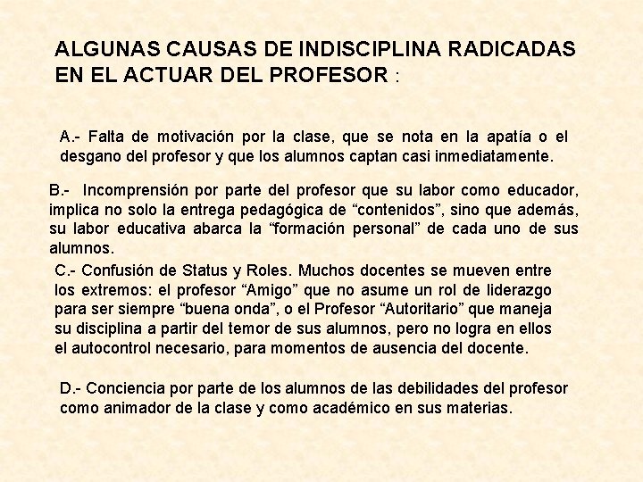 ALGUNAS CAUSAS DE INDISCIPLINA RADICADAS EN EL ACTUAR DEL PROFESOR : A. - Falta ALGUNAS CAUSAS DE INDISCIPLINA RADICADAS EN EL ACTUAR DEL PROFESOR : A. - Falta