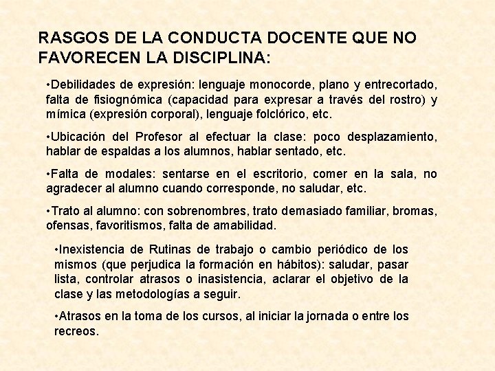 RASGOS DE LA CONDUCTA DOCENTE QUE NO FAVORECEN LA DISCIPLINA: • Debilidades de expresión: RASGOS DE LA CONDUCTA DOCENTE QUE NO FAVORECEN LA DISCIPLINA: • Debilidades de expresión: