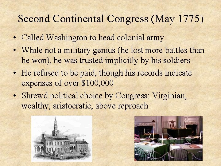 Second Continental Congress (May 1775) • Called Washington to head colonial army • While