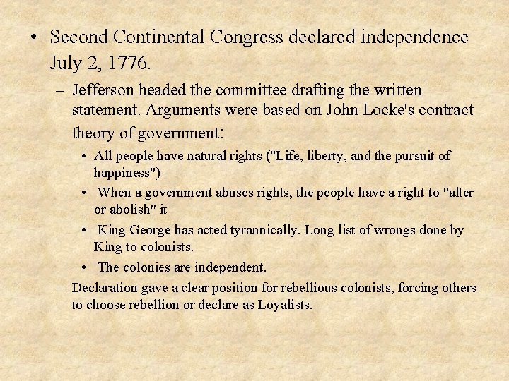  • Second Continental Congress declared independence July 2, 1776. – Jefferson headed the