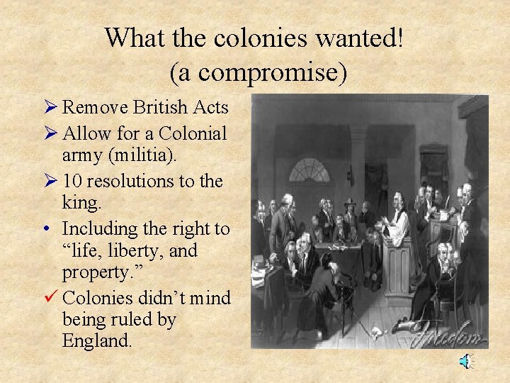 What the colonies wanted! (a compromise) Ø Remove British Acts Ø Allow for a