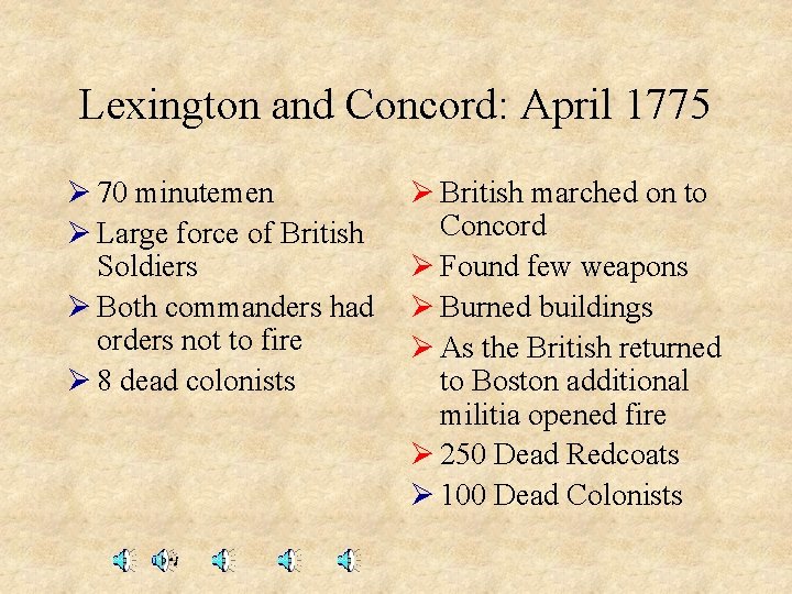 Lexington and Concord: April 1775 Ø 70 minutemen Ø Large force of British Soldiers