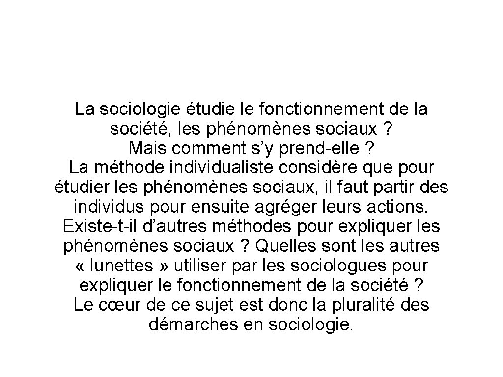 La sociologie étudie le fonctionnement de la société, les phénomènes sociaux ? Mais comment