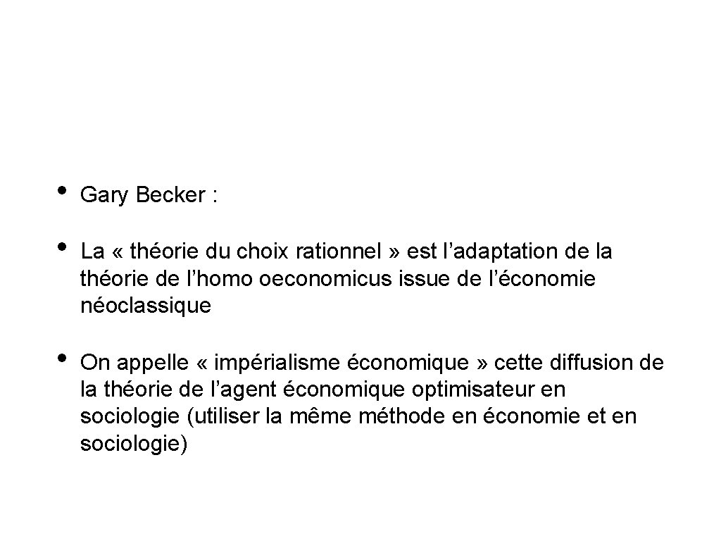  • Gary Becker : • La « théorie du choix rationnel » est