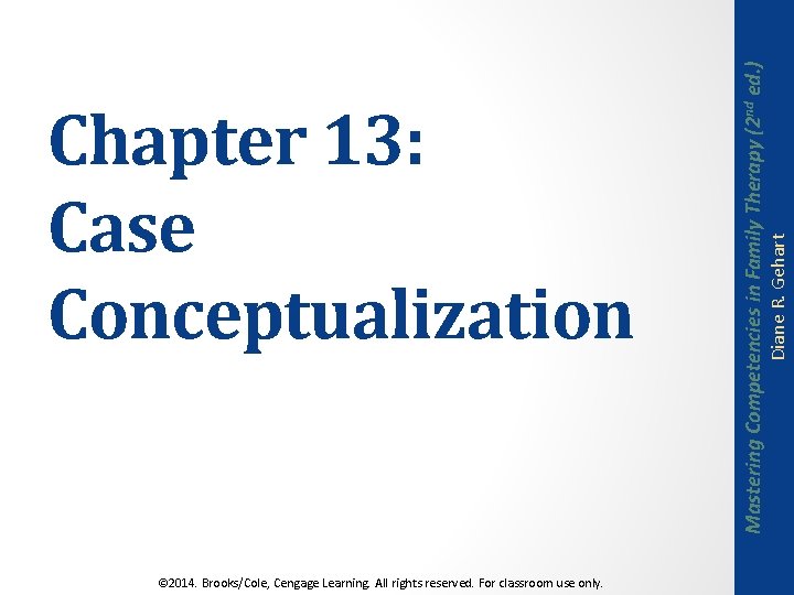 © 2014. Brooks/Cole, Cengage Learning. All rights reserved. For classroom use only. Diane R.