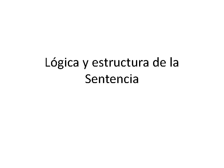Lógica y estructura de la Sentencia 