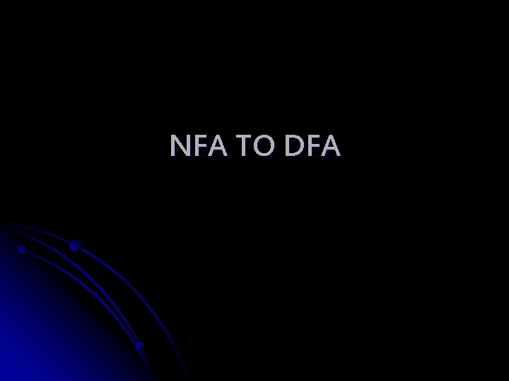 NFA TO DFA 