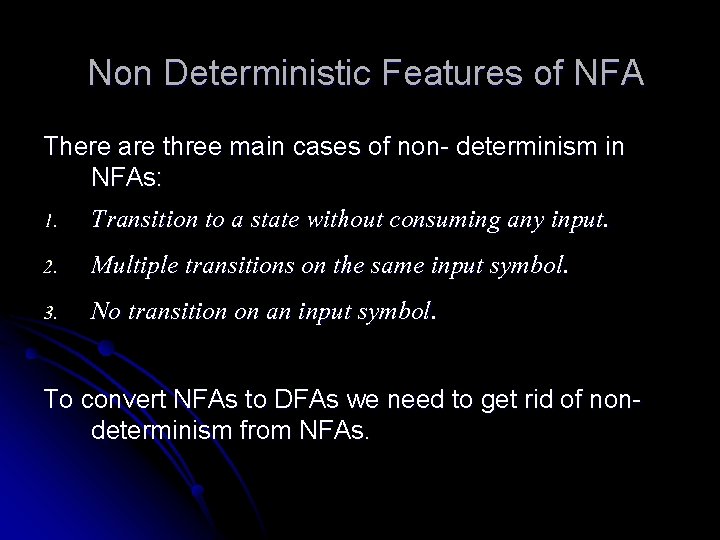 Non Deterministic Features of NFA There are three main cases of non- determinism in