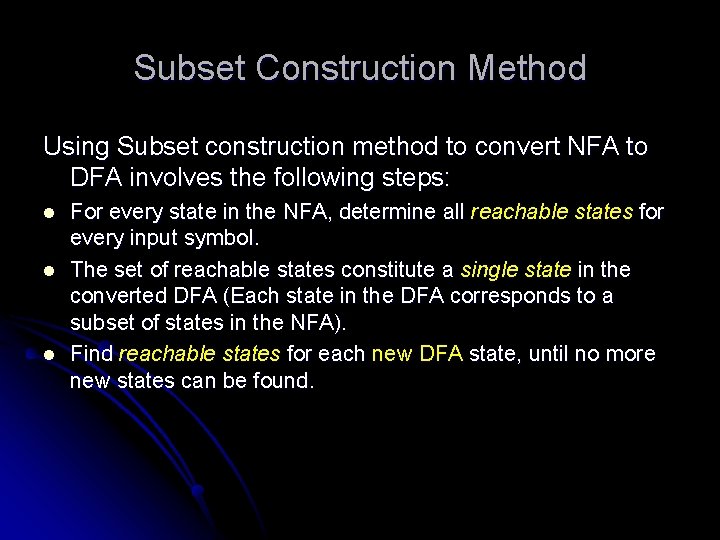 Subset Construction Method Using Subset construction method to convert NFA to DFA involves the
