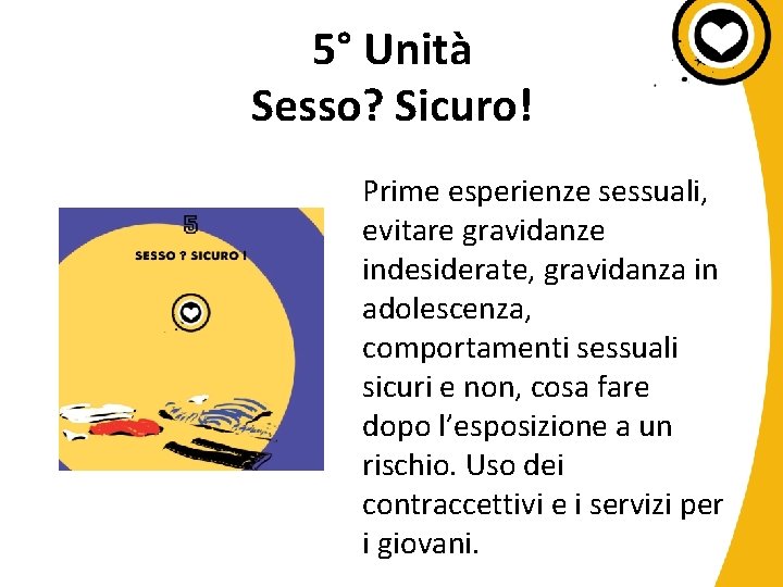 5° Unità Sesso? Sicuro! Prime esperienze sessuali, evitare gravidanze indesiderate, gravidanza in adolescenza, comportamenti