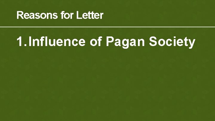 Reasons for Letter 1. Influence of Pagan Society 