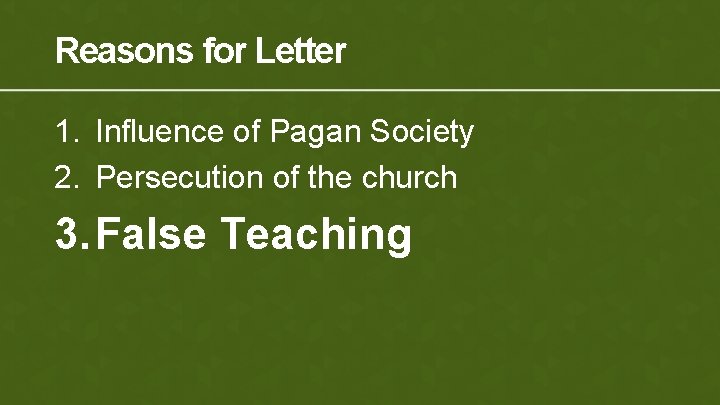 Reasons for Letter 1. Influence of Pagan Society 2. Persecution of the church 3.