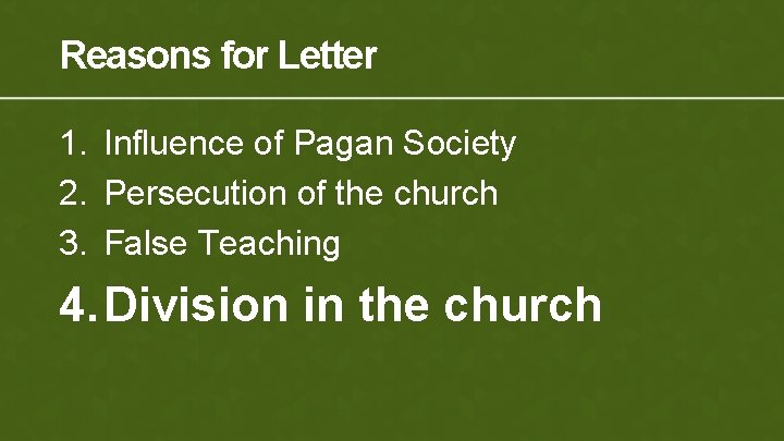 Reasons for Letter 1. Influence of Pagan Society 2. Persecution of the church 3.