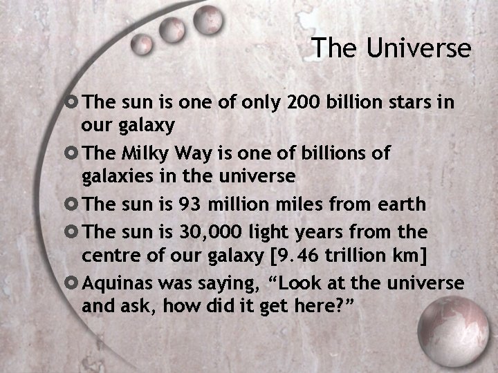 The Universe The sun is one of only 200 billion stars in our galaxy