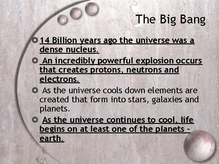 The Big Bang 14 Billion years ago the universe was a dense nucleus. An