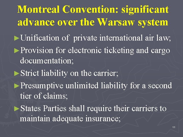 Montreal Convention: significant advance over the Warsaw system ►Unification of private international air law;