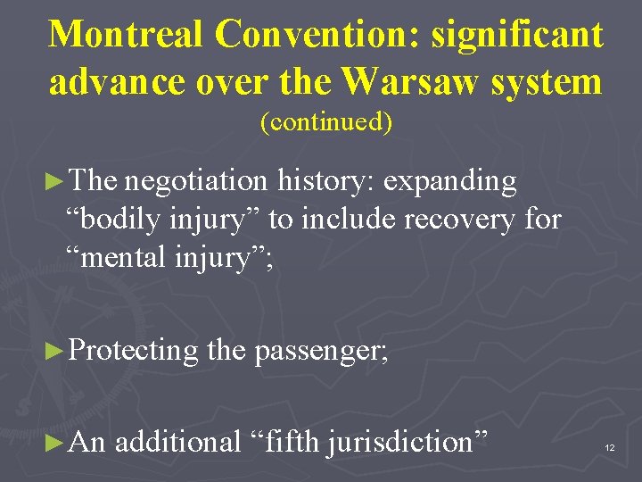 Montreal Convention: significant advance over the Warsaw system (continued) ►The negotiation history: expanding “bodily