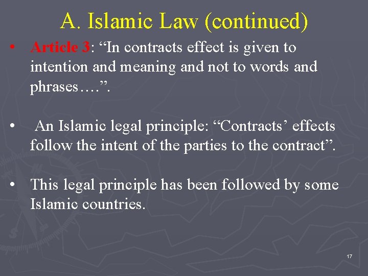 A. Islamic Law (continued) • Article 3: “In contracts effect is given to intention