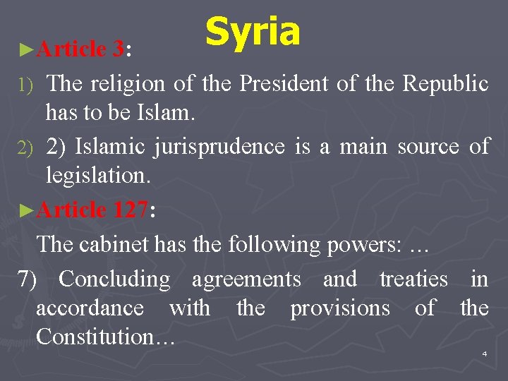 ►Article 3: Syria The religion of the President of the Republic has to be