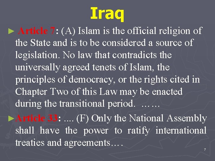 Iraq ► Article 7: (A) Islam is the official religion of the State and