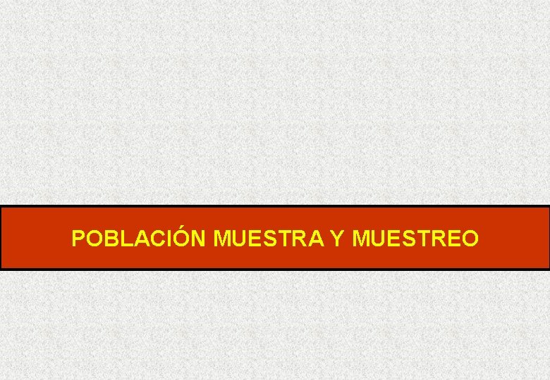 POBLACIÓN MUESTRA Y MUESTREO 