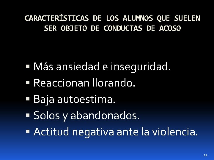 CARACTERÍSTICAS DE LOS ALUMNOS QUE SUELEN SER OBJETO DE CONDUCTAS DE ACOSO Más ansiedad