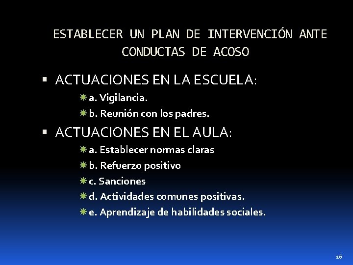 ESTABLECER UN PLAN DE INTERVENCIÓN ANTE CONDUCTAS DE ACOSO ACTUACIONES EN LA ESCUELA: a.