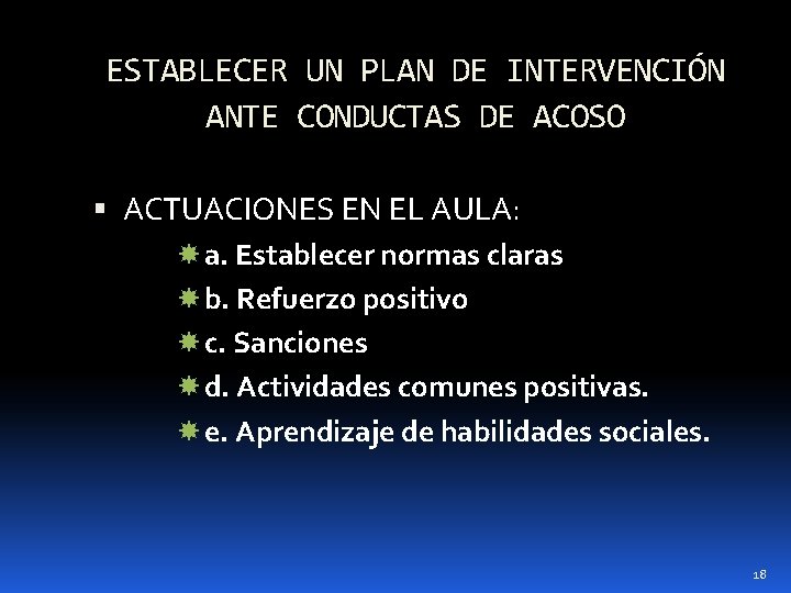 ESTABLECER UN PLAN DE INTERVENCIÓN ANTE CONDUCTAS DE ACOSO ACTUACIONES EN EL AULA: a.