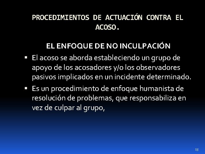 PROCEDIMIENTOS DE ACTUACIÓN CONTRA EL ACOSO. EL ENFOQUE DE NO INCULPACIÓN El acoso se